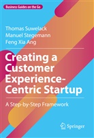 Feng Xia Ang, Manue Stegemann, Manuel Stegemann, Thoma Suwelack, Thomas Suwelack - Creating a Customer Experience-Centric Startup