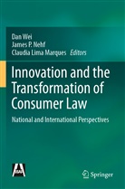 Claudia Lima Marques, Claudia Lima Marques, James P. Nehf, Jame P Nehf, James P Nehf, Dan Wei - Innovation and the Transformation of Consumer Law