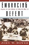 John W Dower, John W. Dower - Embracing Defeat