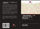 Aaina Angral, Navneet Kaur - " Neutrophiles - " Un agresseur ou un défenseur "