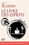 Allan Kardec, Yoann Laurent-Rouault - Le Livre des Esprits, édition 2021, avec préface de Y. Laurent-Rouault et biographie d'A. Kardec