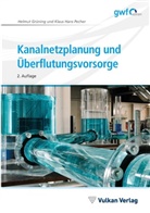 Helmu Grüning, Helmut Grüning, Helmut (Prof. Dr-Ing. Grüning, Helmut (Prof. Dr-Ing.) Grüning, Klaus Hans Pecher - Kanalnetzplanung und Überflutungsvorsorge