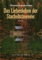 Christian Schacherreiter - Das Liebesleben der Stachelschweine