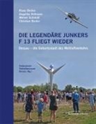 Christian Breiler, Klau Breiler, Klaus Breiler, Angelik Hofmann, Angelika Hofmann, Werner Schmidt... - Die legendäre Junkers F 13 fliegt wieder