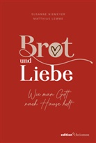 Matthias Lemme, Susann Niemeyer, Susanne Niemeyer - Brot und Liebe. Wie man Gott nach Hause holt.