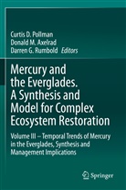 Donald M. Axelrad, Darren G Rumbold, Donal M Axelrad, Donald M Axelrad, Curtis D. Pollman, Darren G. Rumbold - Mercury and the Everglades. A Synthesis and Model for Complex Ecosystem Restoration