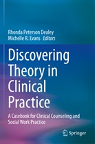 Rhonda Peterson Dealey, Michelle R. Evans, Rhond Peterson Dealey, Rhonda Peterson Dealey, R Evans, R Evans - Discovering Theory in Clinical Practice