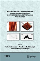 Simona E Hunyadi Murph, Simona Hunyadi Murph, Pradee K Rohatgi, Pradeep K Rohatgi, Simona E. Hunyadi Murph, Simona Hunyadi Murph... - Metal-Matrix Composites