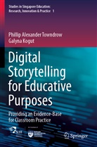 Galyna Kogut, Phillip Alexande Towndrow, Phillip Alexander Towndrow - Digital Storytelling for Educative Purposes