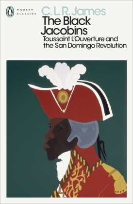 C L R James, C. L. R. James - The Black Jacobins - Toussaint L'Ouverture and the San Domingo Revolution