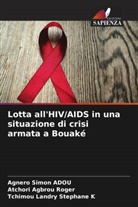 Agnero Simon ADOU, Atchori Agbrou Roger, Tchimou Landry Stephane K - Lotta all'HIV/AIDS in una situazione di crisi armata a Bouaké