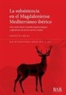 Cristina Real - La subsistencia en el Magdaleniense Mediterráneo ibérico