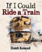 Heidi Koland - If I Could Ride a Train