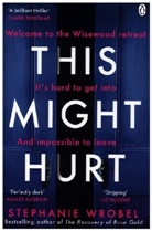 Stephanie Wrobel - This Might Hurt