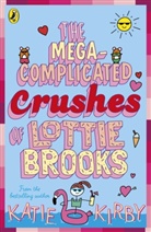 Katie Kirby, Kirby Katie - The Mega-Complicated Crushes of Lottie Brooks