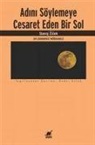 Slavoj Zizek - Adini Söylemeye Cesaret Eden Bir Sol