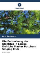Jeris Swanhorst - Die Entdeckung der Identität in Louise Erdrichs Master Butchers Singing Club