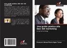 Francois Simon Pierre Ngan Tonye - Una guida pratica alle basi del marketing