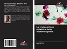 Adel Atig - La trasposizione didattica delle microfotografie