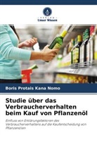 Boris Protais Kana Nomo - Studie über das Verbraucherverhalten beim Kauf von Pflanzenöl