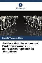 Ronald Takunda Mare - Analyse der Ursachen des Fraktionszwangs in politischen Parteien in Simbabwe