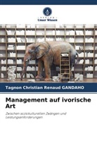 Tagnon Christian Renaud Gandaho - Management auf ivorische Art