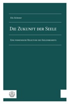Elis Eichener - Die Zukunft der Seele