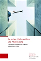 Evangelische Kirche in Deutschland (EKD), Evangelisch Kirche in Deutschland (EKD), Evangelische Kirche in Deutschland (EKD) - Zwischen Nächstenliebe und Abgrenzung