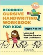 Crystal Radke - Beginner Cursive Handwriting Workbook for Kids