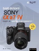 David D Busch, David D. Busch, Busch David D. - David Busch''s Sony Alpha A7 IV Guide to Digital Photography