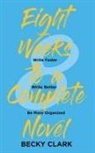Becky Clark - Eight Weeks to a Complete Novel