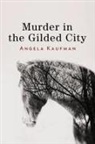 Angela Kaufman - Murder in the Gilded City