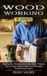 Peggy Valdes - Woodworking for Beginners
