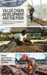 Jason Donovan, Jon Hellin, Dietmar Stoian - Value Chain Development and the Poor
