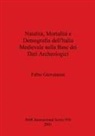Fabio Giovannini - Natalità, Mortalità e Demografia dell'Italia Medievale sulla Base dei Dati Archeologici
