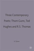 A. E. Dyson, A.E. Dyson, A E Dyson - Three Contemporary Poets: Thom Gunn, Ted Hughes and R.S. Thomas
