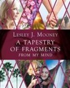 Lesley Mooney - A Tapestry Of Fragments