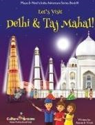 Ajanta Chakraborty, Vivek Kumar - Let's Visit Delhi & Taj Mahal! (Maya & Neel's India Adventure Series, Book 10)