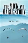 Mg Marzen - The Mick and Marie Story: Adventure, Love