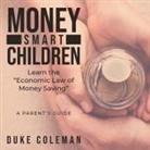 Duke Coleman - Money Smart Children Learn the "Economic Law of Money Saving