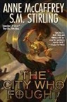 Anne McCaffrey, Anne Stirling Mccaffrey, S M Stirling, S. M. Stirling, S.M. Stirling - City Who Fought