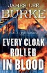 James Lee Burke - Every Cloak Rolled in Blood