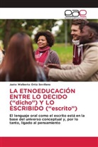 Justo Walberto Ortiz Sevillano - LA ETNOEDUCACIÓN ENTRE LO DECIDO ("dicho") Y LO ESCRIBIDO ("escrito")