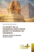 Sylvanus Mulowayi Wa Kayumba - LE SECRET DE LA GRANDEUR/GREATENESS SECRET/O SEGREDO DA GRANDEZA