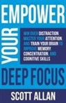 Scott Allan, Scott Allan - Empower Your Deep Focus