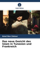 Amel Ben Zakour - Das neue Gesicht des Islam in Tunesien und Frankreich