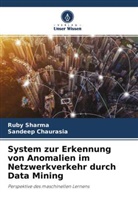 Sandeep Chaurasia, Rub Sharma, Ruby Sharma - System zur Erkennung von Anomalien im Netzwerkverkehr durch Data Mining