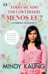 Mindy Kaling - Todo mundo foi convidado, menos eu?