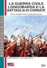 Alberto Peruffo, Luca Stefano Cristini - La guerra civile longobarda e la battaglia di Cornate: 689 dC la sconfitta dell'ultimo duca pagano