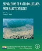 Satinder (President Ahuja, Satinder Ahuja, Satinder (President Ahuja - Separations of Water Pollutants With Nanotechnology